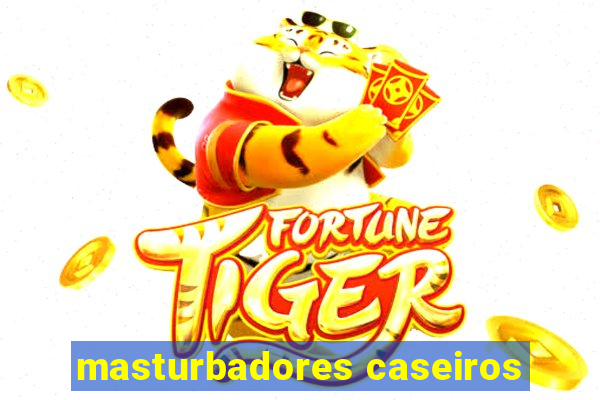 masturbadores caseiros